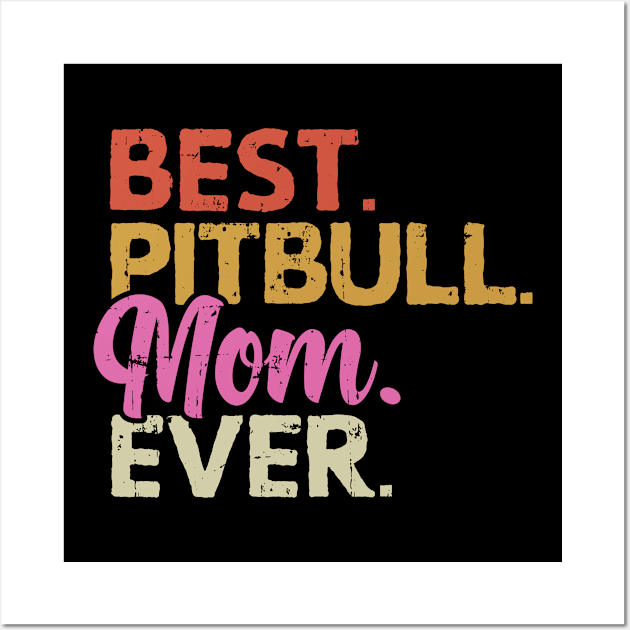 Best Pitbull Mom Ever | Gift Idea Wall Art by Streetwear KKS